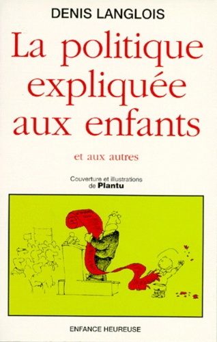 Emprunter LA POLITIQUE EXPLIQUEE AUX ENFANTS ET AUX AUTRES livre