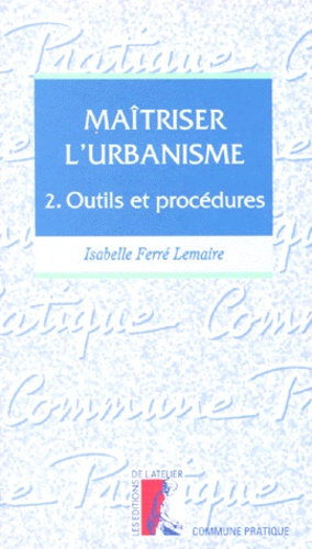 Emprunter MAITRISER L'URBANISME. Tome 2, Outils et procédures livre