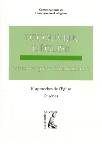 Emprunter DECOUVRIR L'EGLISE. Qu'est-ce que le christianisme ? 10 fiches, 10 approches de l'Eglise livre
