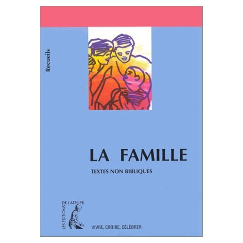 Emprunter La famille. Recueil de textes non bibliques pour réfléchir, méditer, célébrer livre