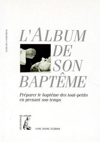 Emprunter L'ALBUM DE SON BAPTEME. Guide de l'animateur livre