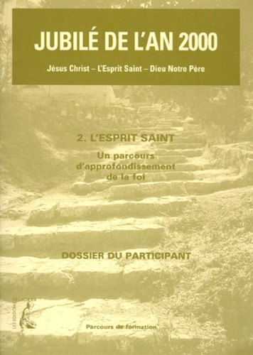 Emprunter JUBILE DE L'AN 2000. Tome 2, L'esprit saint, un parcours d'approfondissement de la foi livre