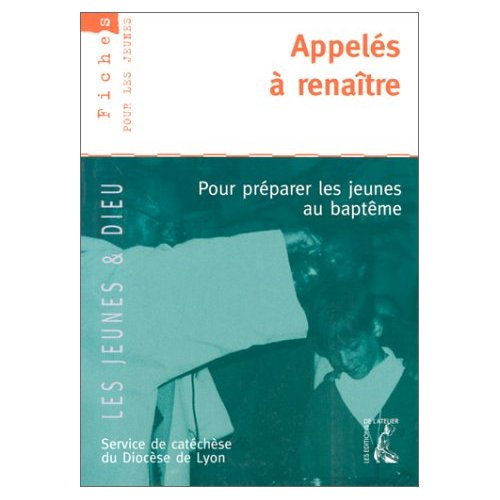 Emprunter Appelés à renaître. Pour préparer les jeunes au baptême livre