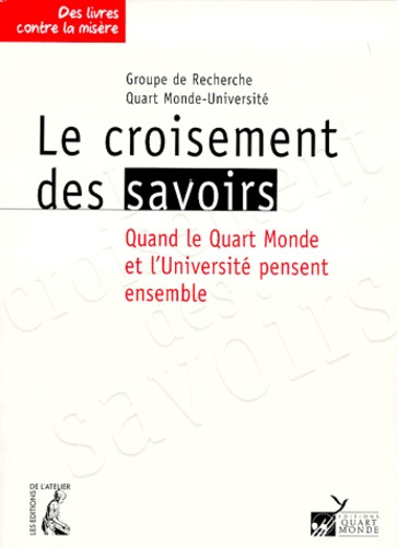 Emprunter LE CROISEMENT DES SAVOIRS. Quand le Quart Monde et l'Université pensent ensemble livre