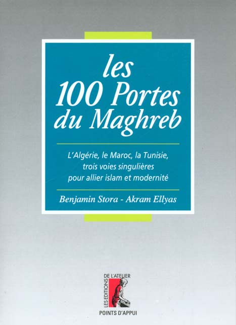 Emprunter LES 100 PORTES DU MAGHREB. L'Algérie, le Maroc, la Tunisie, trois voies singulières pour allier isla livre