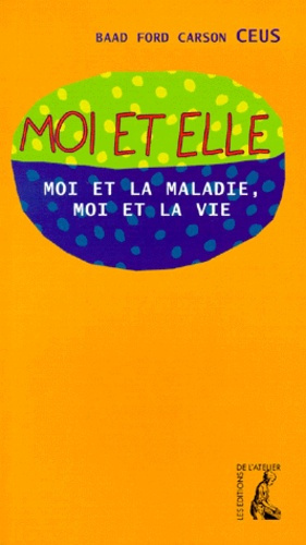 Emprunter MOI ET ELLE. Moi et la maladie, Moi et la vie livre