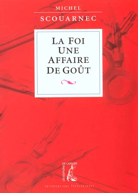 Emprunter La foi, une affaire de goût. Annoncer l'Evangile et proposer la foi aujourd'hui livre