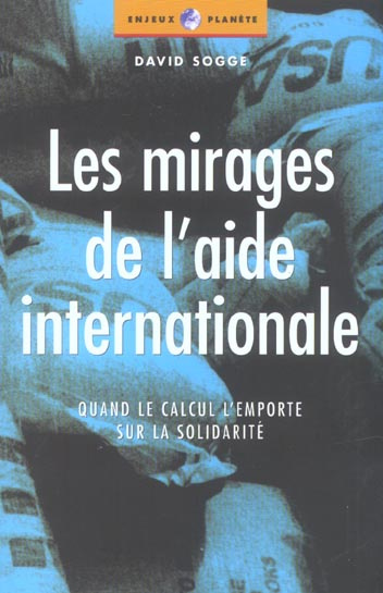 Emprunter Les mirages de l'aide internationale. Quand le calcul l'emporte sur la solidarité livre