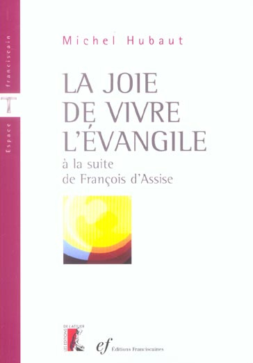 Emprunter La joie de vivre l'Evangile à la suite de François d'Assise livre