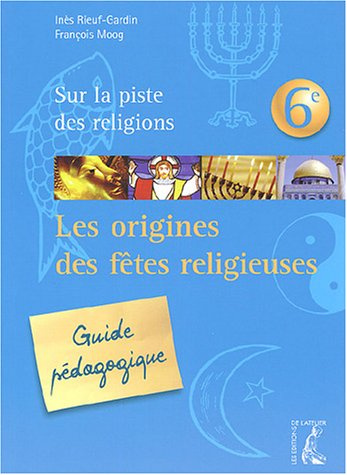 Emprunter Les origines des fêtes religieuses. Guide pédagogique 6e livre