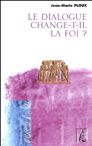 Emprunter Le dialogue change-t-il la foi ? livre