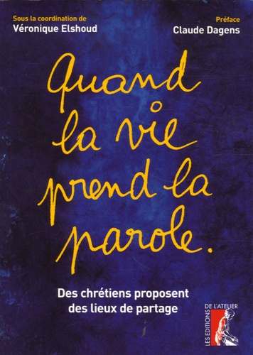 Emprunter Quand la vie prend la parole. Des chrétiens proposent des lieux de partage livre