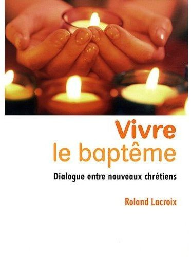 Emprunter Vivre le baptême. Dialogue entre nouveaux chrétiens livre