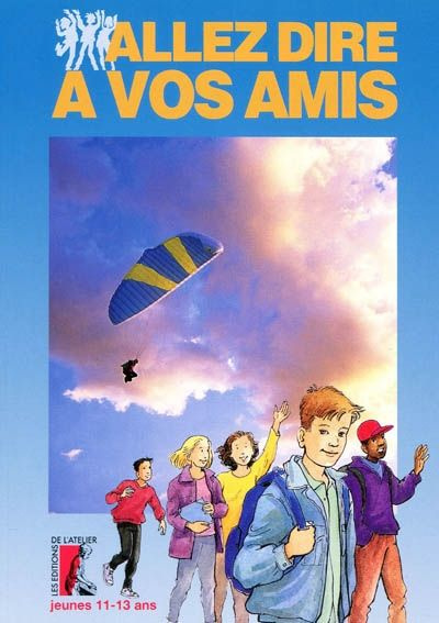 Emprunter Allez dire à vos amis - jeune - 11-13 ans livre