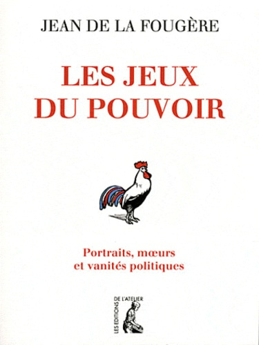 Emprunter Les jeux du pouvoir. Portraits, moeurs et vanités politiques livre