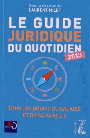 Emprunter Le guide juridique du quotidien. Edition 2013 livre