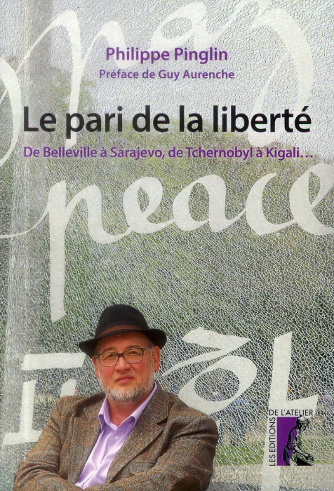 Emprunter Le pari de la liberté. De Belleville à Sarajevo, de Tchernobyl à Kigali... livre