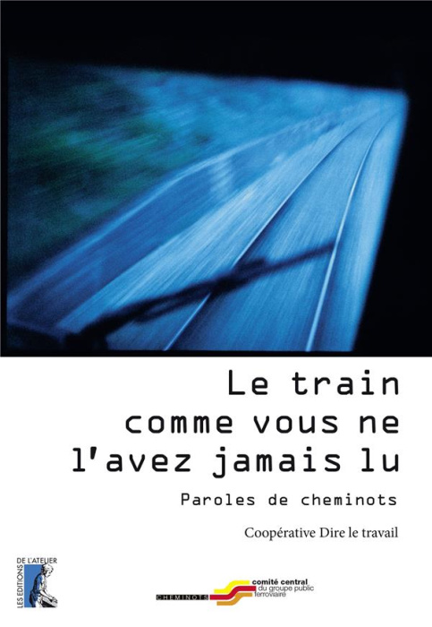 Emprunter Le train comme vous ne l'avez jamais lu. Paroles de cheminots livre