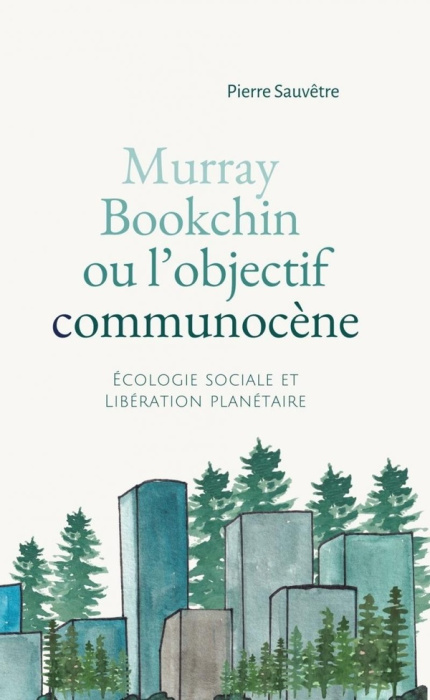 Emprunter Murray Bookchin ou l'objectif communocène. Ecologie sociale et libération planétaire livre