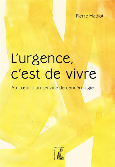 Emprunter L'urgence, c'est de vivre. Au coeur d'un service de cancérologie livre