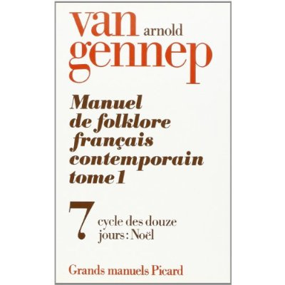 Emprunter Manuel de folklore français contemporain. Tome 1 Volume 7, Cycle des douze jours : Noël livre