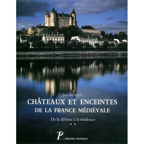 Emprunter Châteaux et enceintes de la France médiévale : de la défense à la résidence. Tome 2, La résidence, l livre
