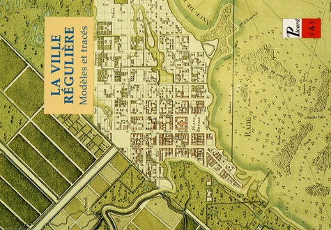 Emprunter La ville régulière. Modèles et tracés, actes du colloque organisé par le certificat d'études en 