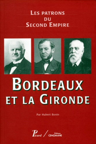 Emprunter BORDEAUX ET LA GIRONDE. Les patrons du Second Empire livre