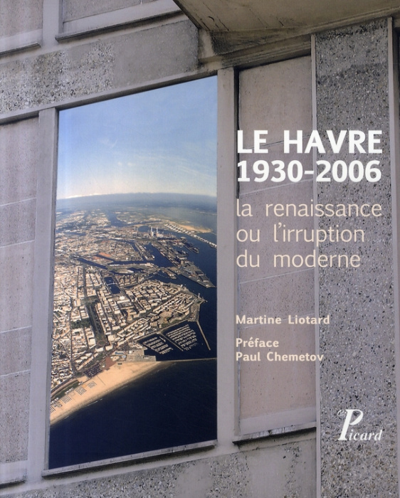 Emprunter Le Havre 1930-2006 : la renaissance ou l'irruption du moderne livre