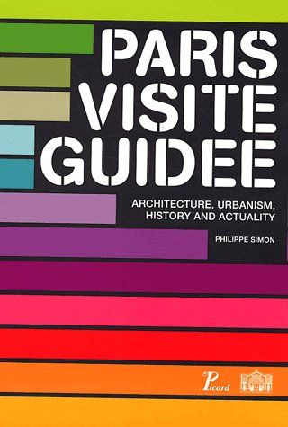 Emprunter Paris visite guidée. ARchitecture, Urbanism, History and Actuality, édition en langue anglaise livre