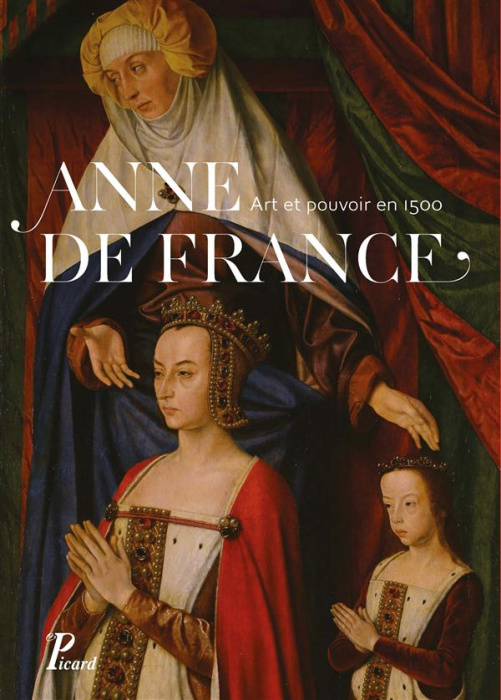 Emprunter Anne de France. Art et pouvoir en 1500 livre