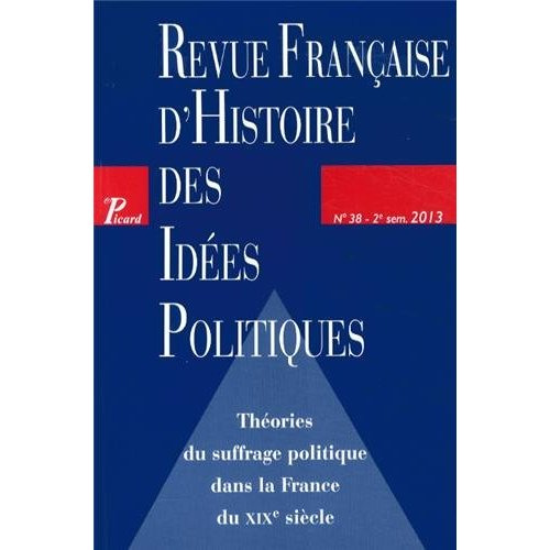 Emprunter Revue française d'Histoire des idées politiques N° 38, 2e semestre 2013 : Théories du suffrage polit livre