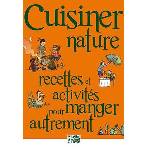 Emprunter Cuisiner nature. Recettes et activités pour manger autrement livre