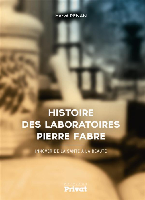 Emprunter Histoire des laboratoires Pierre Fabre. Innover de la santé à la beauté livre