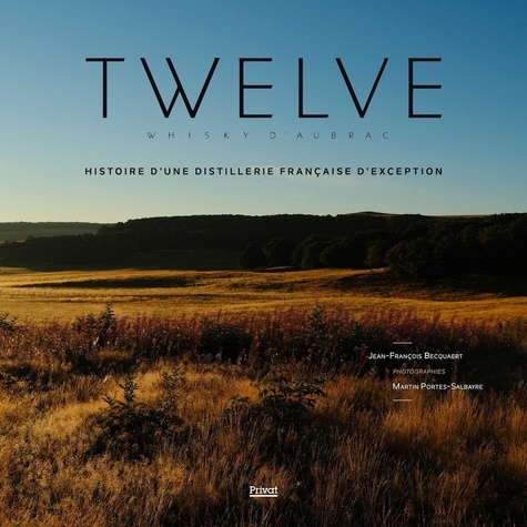 Emprunter Twelve Whisky d'Aubrac. Histoire d'une distillerie française d'exception, Edition bilingue français- livre
