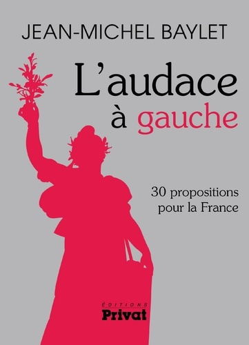 Emprunter L'audace à gauche. 30 propositions pour la France livre