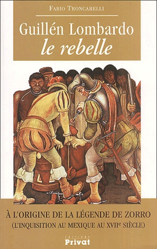 Emprunter GUILLEN LOMBARDO LE REBELLE A L'ORIGINE DE LA LEGENDE ZORRO livre