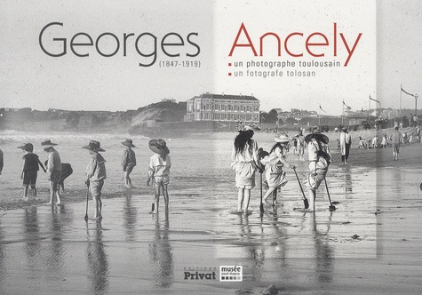 Emprunter Georges Ancely (1847-1919). Un photographe toulousain, Edition bilingue français-occitan livre