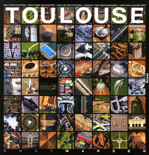 Emprunter Toulouse. Vue d'hélicoptère, édition multilingue français-anglais-espagnol-allemand-italien livre