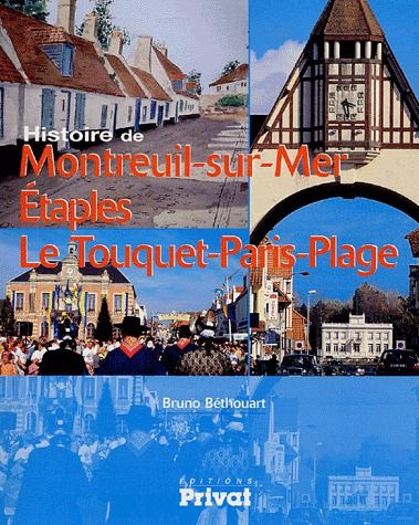 Emprunter Histoire de Montreuil-sur-Mer Etaples Le Touquet-Paris-Plage. Du Val de Canche à la côte d'Opale livre