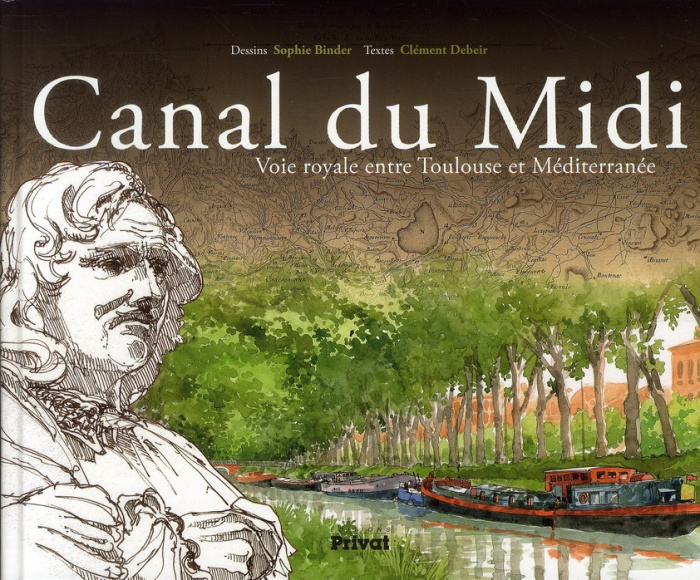 Emprunter Canal du Midi. Voie royale entre Toulouse et Méditérranée livre