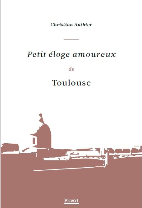 Emprunter Petit éloge amoureux de Toulouse livre