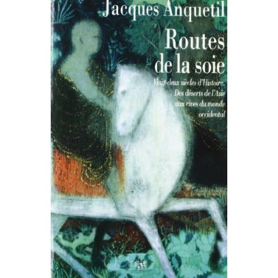 Emprunter Routes de la soie. Des déserts de l'Asie aux rives du monde occidental, vingt-deux siècles d'histoir livre