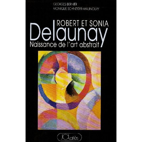 Emprunter Robert et Sonia Delaunay. Naissance de l'art abstrait livre