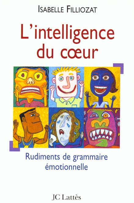 Emprunter L'intelligence du coeur. Rudiments de grammaire émotionnelle livre