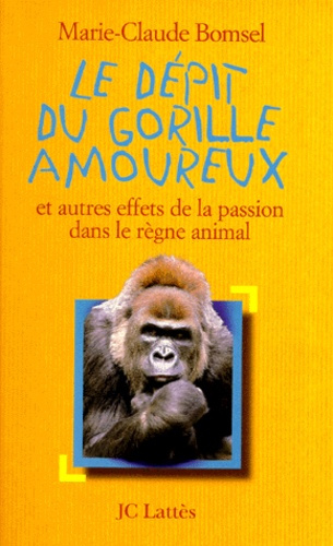 Emprunter Le dépit du gorille amoureux. Et autres effets de la passion dans le règne animal livre