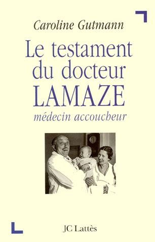 Emprunter LE TESTAMENT DU DOCTEUR LAMAZE. Médecin accoucheur livre