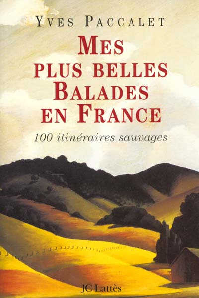 Emprunter Mes plus belles balades en France. 100 itinéraires sauvages livre