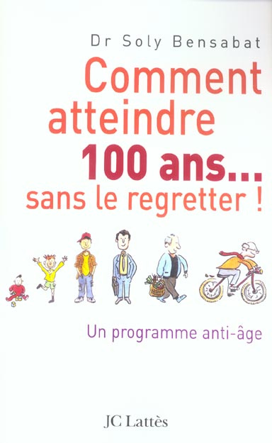 Emprunter Comment atteindre 100 ans... sans le regretter. Un programme anti-âge livre