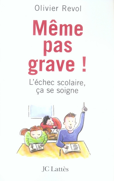 Emprunter Même pas grave ! L'échec scolaire, ça se soigne livre